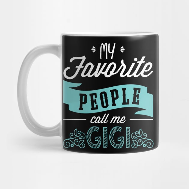 'My Favorite People Call Me Gigi' Cute Gigi Gift by ourwackyhome